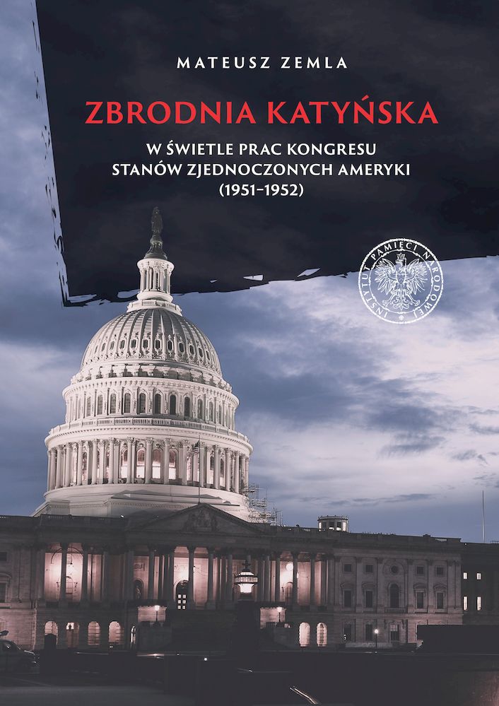 Kniha Zbrodnia katyńska w świetle prac Kongresu Stanów Zjednoczonych Ameryki (1951-1952) Zemla Mateusz