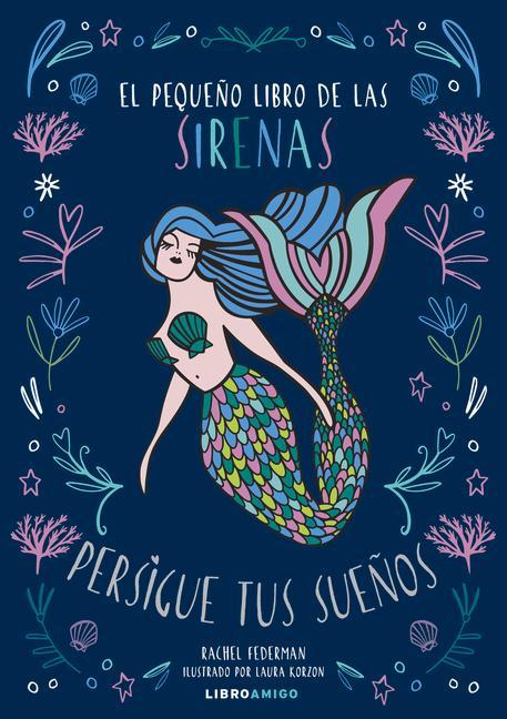 Книга El Peque?o Libro de Las Sirenas: Persigue Tus Sue?os Laura Korzon