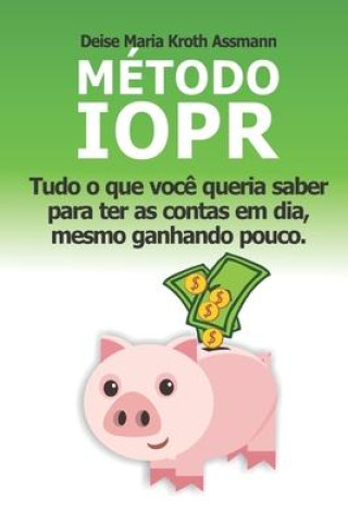 Carte Método IOPR: Tudo o que voc? queria saber para ter as contas em dia, mesmo ganhando pouco Fernando Paes Nascimento
