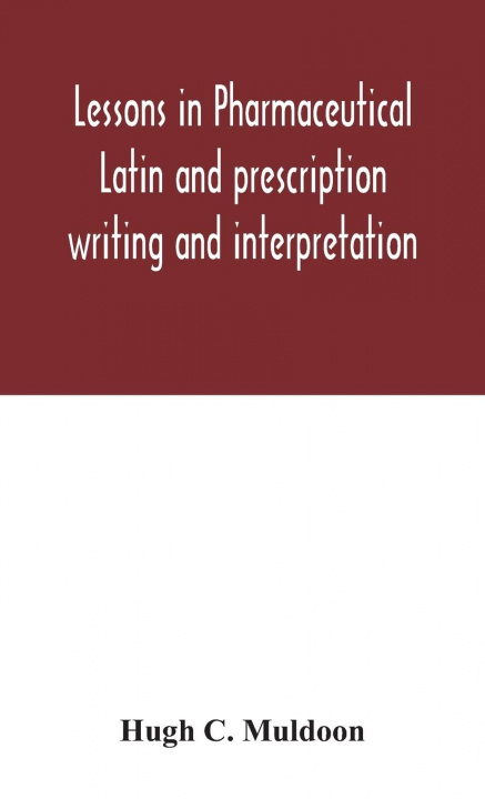 Book Lessons in pharmaceutical Latin and prescription writing and interpretation 