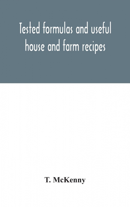 Libro Tested formulas and useful house and farm recipes T. McKenny