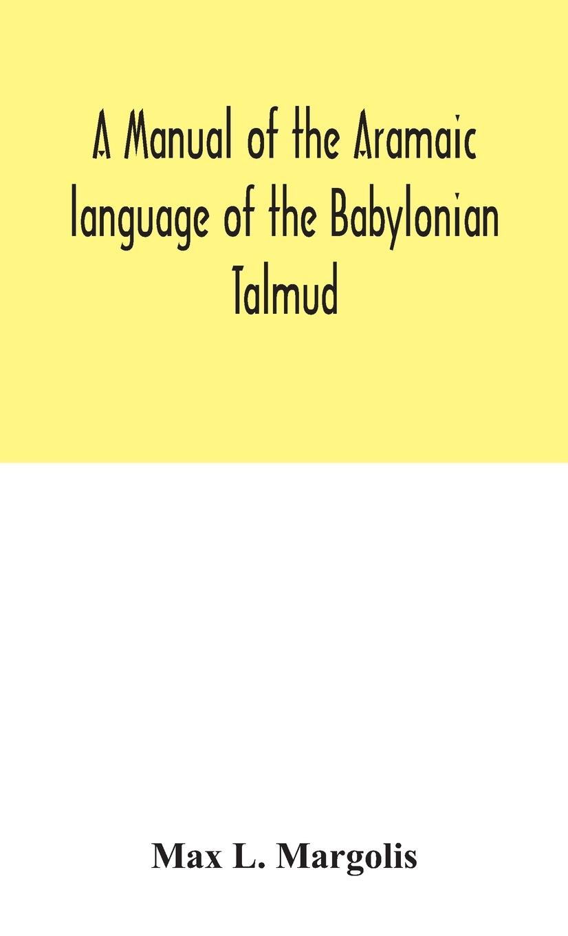 Libro manual of the Aramaic language of the Babylonian Talmud; grammar, chrestomathy and glossaries 