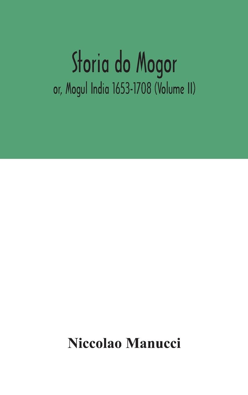 Kniha Storia do Mogor; or, Mogul India 1653-1708 (Volume II) 