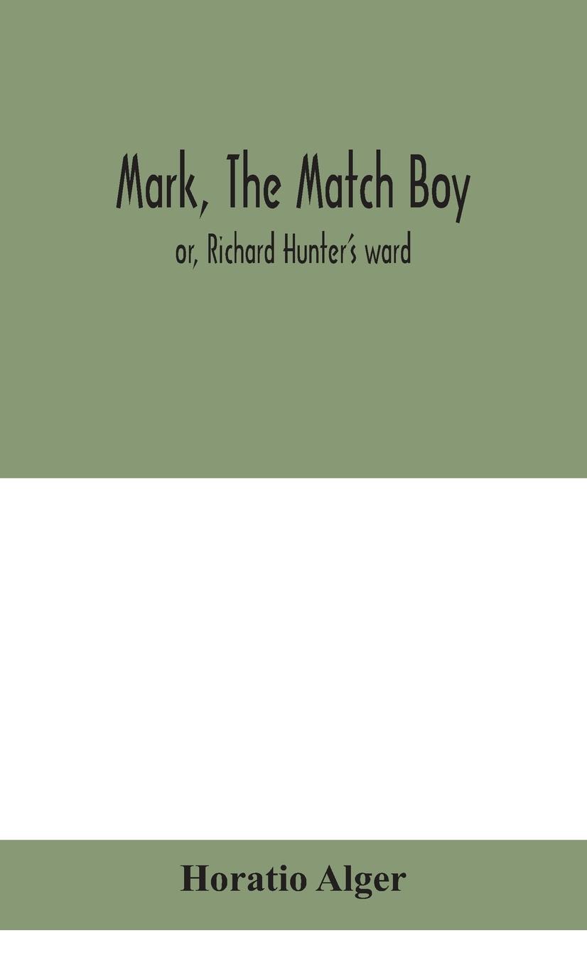 Carte Mark, the match boy Horatio Alger