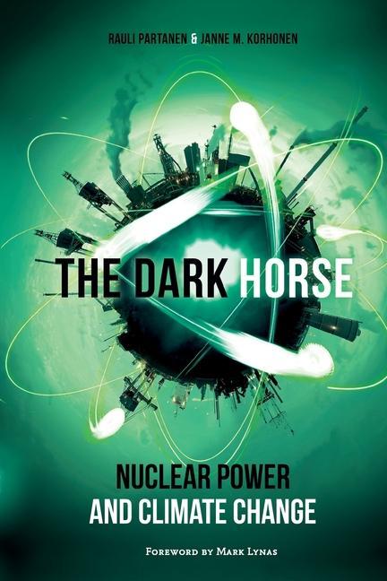 Livre The Dark Horse: Nuclear Power and Climate Change Rauli Partanen