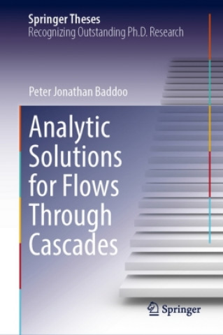 Book Analytic Solutions for Flows Through Cascades Peter Jonathan Baddoo