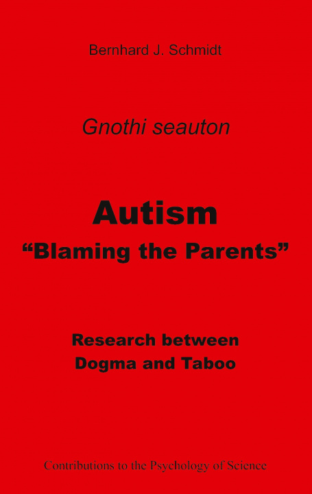 Buch Autism - Blaming the Parents Bernhard J. Schmidt