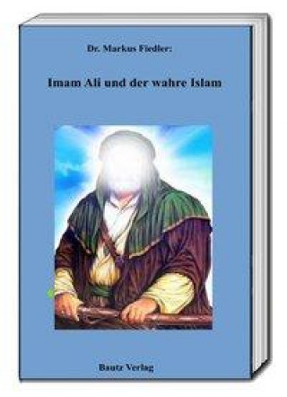 Kniha Imam Ali und der wahre Islam 