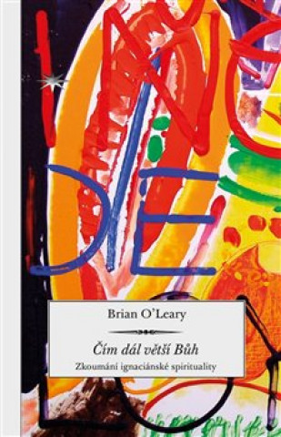 Carte Čím dál větší Bůh Brian O’Leary