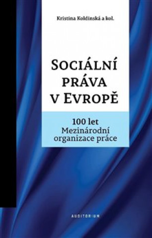 Carte Sociální práva v Evropě - 100 let Mezinárodní organizace práce MOP Kristina Koldinská