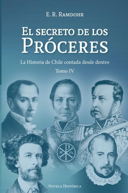 Kniha El Secreto de los Próceres Tomo 4: La Historia de Chile contada desde dentro 