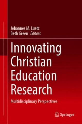 Książka Innovating Christian Education Research Beth Green