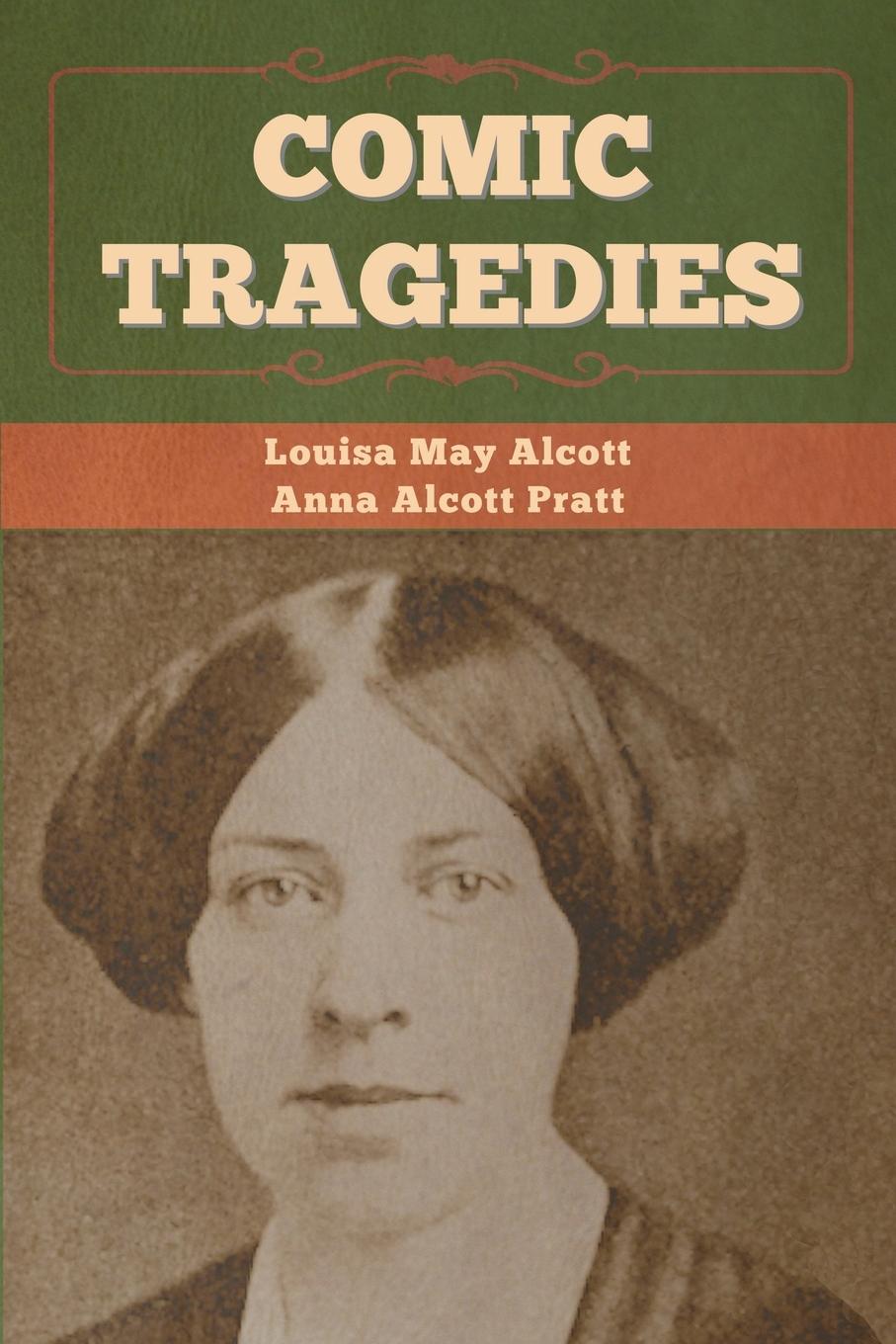 Knjiga Comic Tragedies Anna Alcott Pratt