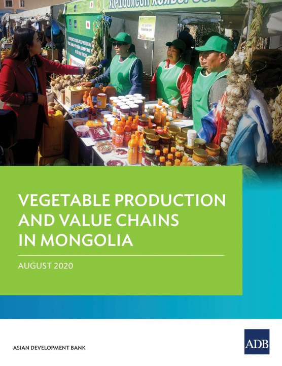 Knjiga Vegetable Production and Value Chains in Mongolia Asian Development Bank