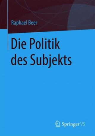 Knjiga Die Politik des Subjekts Raphael Beer