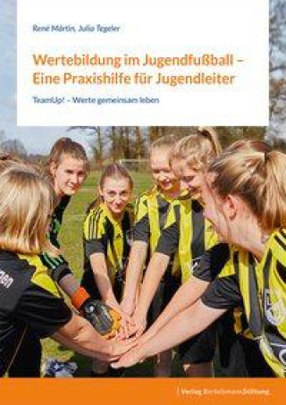 Kniha Wertebildung im Jugendfußball - Eine Praxishilfe für Jugendleiter:innen Julia Tegeler