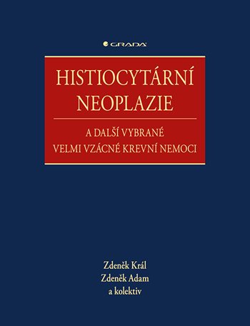 Kniha Histiocytární neoplazie a další vybrané velmi vzácné krevní nemoci Zdeněk Král