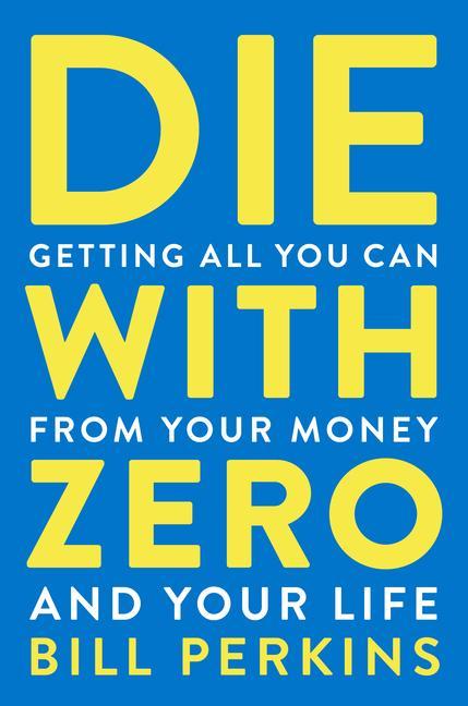 Knjiga Die with Zero Bill Perkins