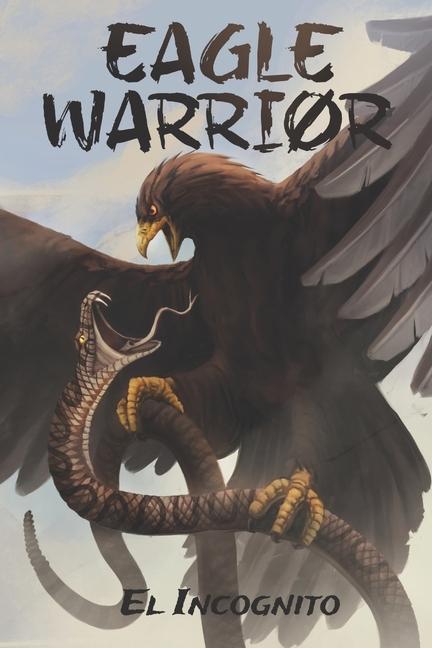 Knjiga Eagle Warrior El Incognito