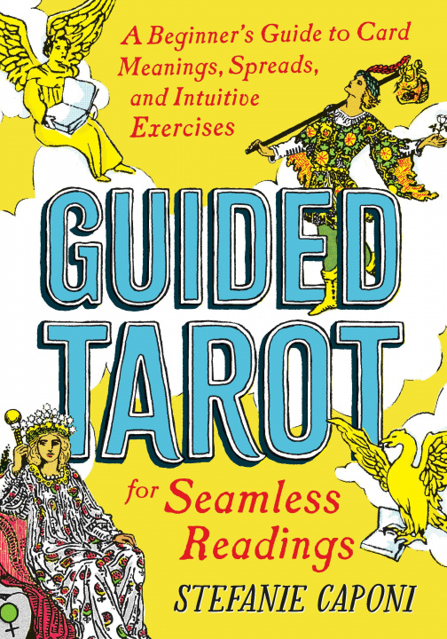 Carte Guided Tarot: A Beginner's Guide to Card Meanings, Spreads, and Intuitive Exercises for Seamless Readings 