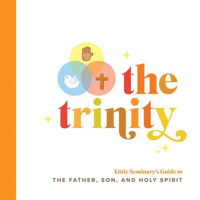 Könyv The Trinity: Little Seminary's Guide to the Father, Son, and Holy Spirit 