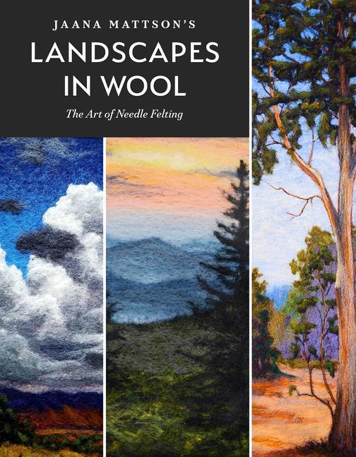 Книга Jaana Mattson's Landscapes in Wool: The Art of Needle Felting 
