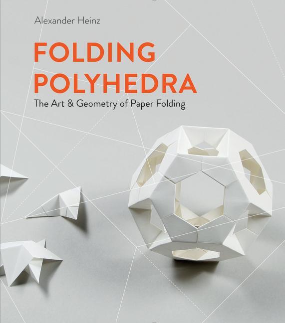 Könyv Folding Polyhedra: The Art and Geometry of Paper Folding 