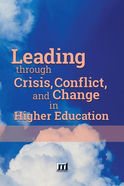Kniha Leading through Crisis, Conflict, and Change in Higher Education 