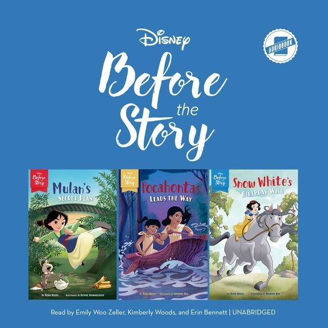 Audio Disney Before the Story: Mulan, Pocohontas & Snow White Lib/E: Mulan's Secret Plan, Pocahontas Leads the Way & Snow White's Birthday Wish 