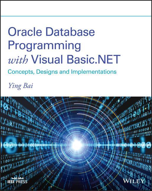 Carte Oracle Database Programming with Visual Basic.NET - Concepts, Designs and Implementations Ying Bai