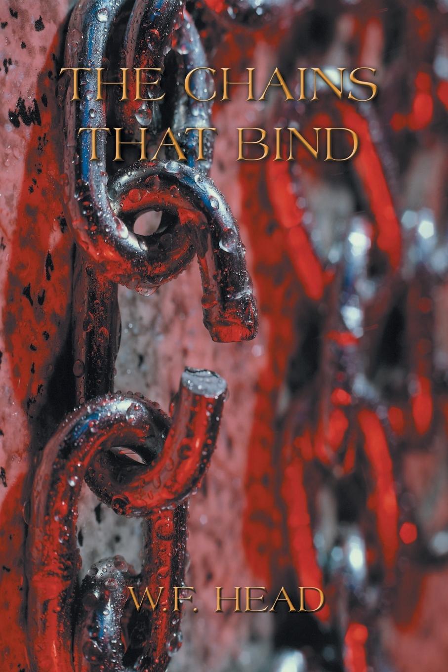 Knjiga Chains That Bind W. F. Head