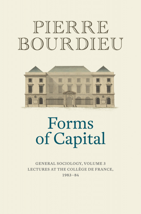 Kniha Forms of Capital - General Sociology, Volume 3 Pierre Bourdieu