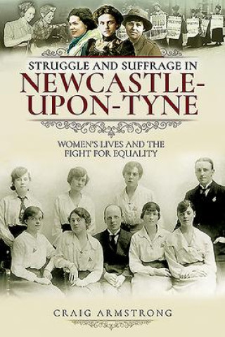 Kniha Struggle and Suffrage in Newcastle-upon-Tyne Craig Armstrong
