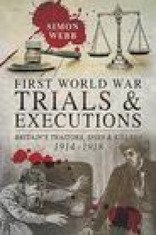 Kniha First World War Trials and Executions Simon Webb