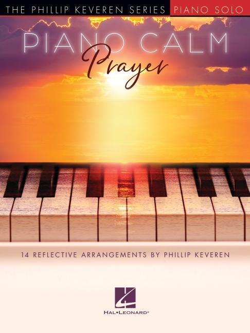 Книга Piano Calm: Prayer - 14 Reflective Arrangements by Phillip Keveren Phillip Keveren