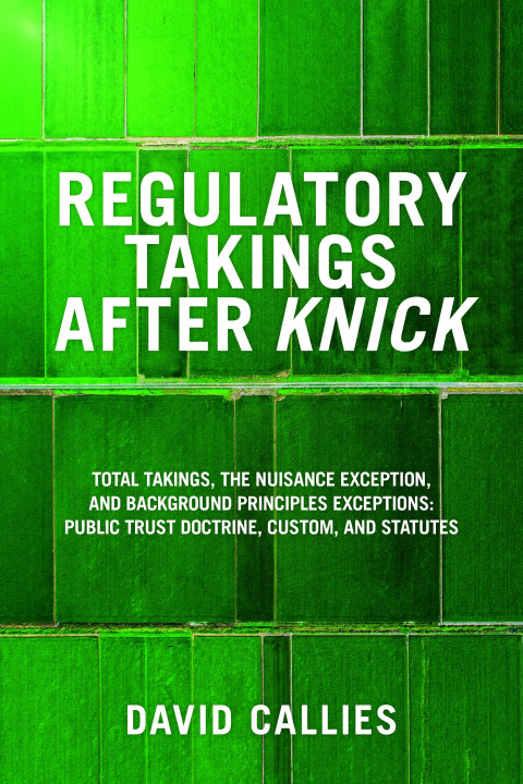 Buch Regulatory Takings After Knick: Total Takings, the Nuisance Exception, and Background Principles Exceptions: Public Trust Doctrine, Custom, and Statut 