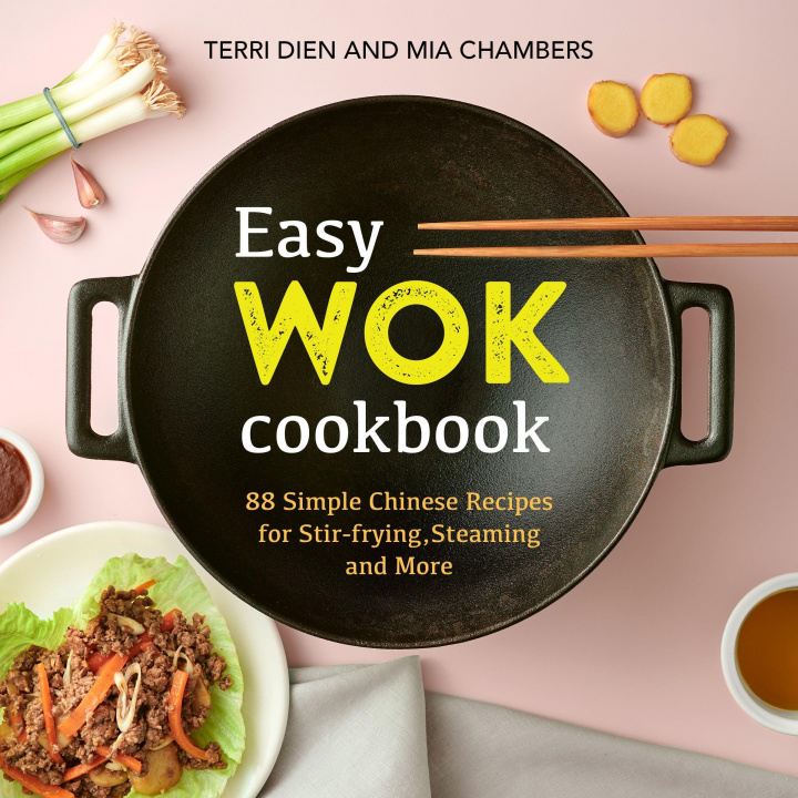 Książka Easy Wok Cookbook: 88 Simple Chinese Recipes for Stir-Frying, Steaming and More Mia Chambers