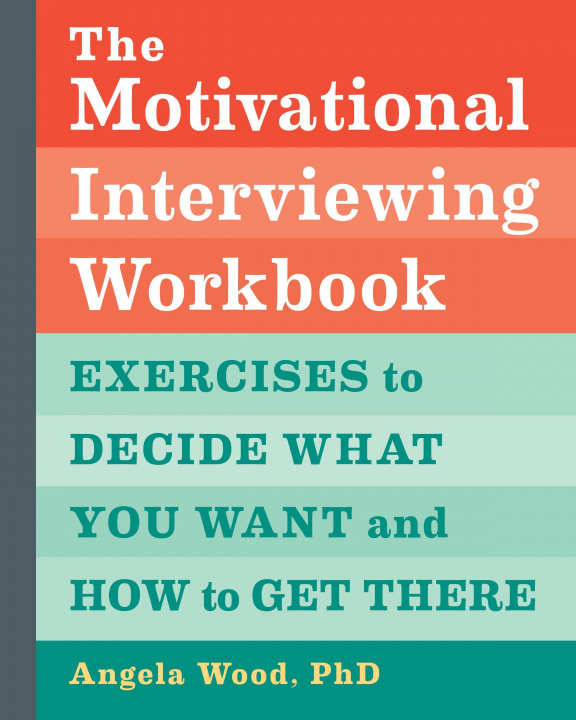 Carte The Motivational Interviewing Workbook: Exercises to Decide What You Want and How to Get There 