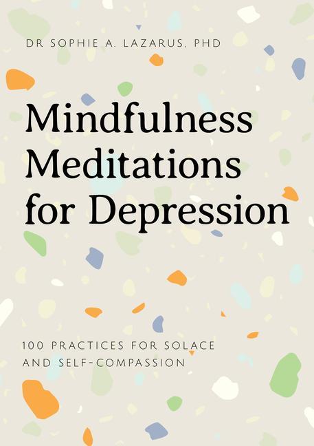 Książka Mindfulness Meditations for Depression: 100 Practices for Solace and Self-Compassion 