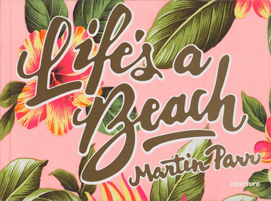Kniha Martin Parr: Life's a Beach (Signed Edition) 