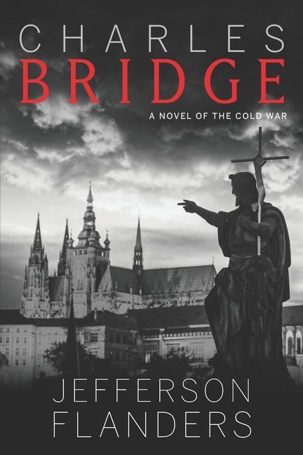 Carte Charles Bridge: A novel of the Cold War 