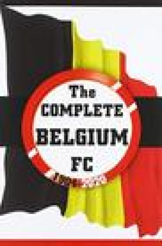 Kniha Complete Belgium FC 1904-2020 Dirk Karsdorp