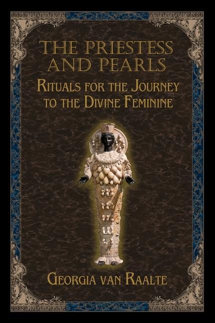 Kniha The Priestess and Pearls: Rituals for the Journey to the Divine Feminine 