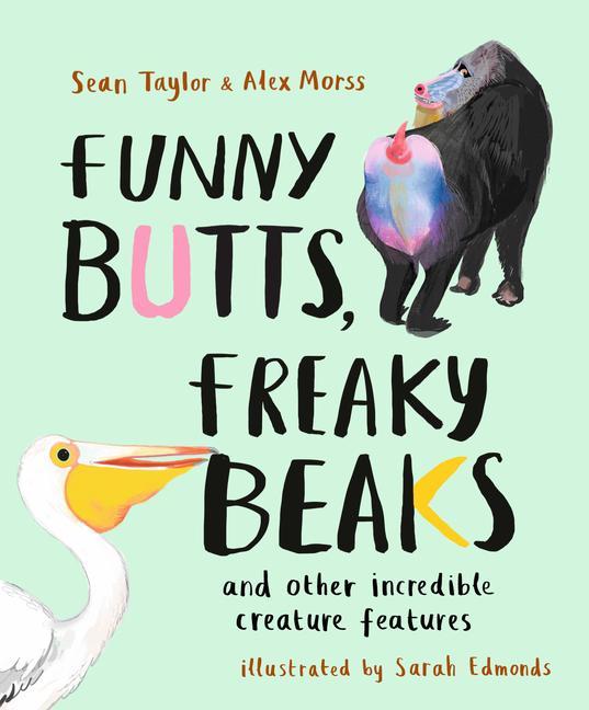 Kniha Funny Butts, Freaky Beaks: And Other Incredible Creature Features Alex Morss