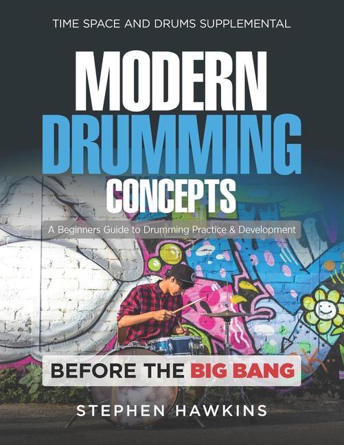 Kniha Modern Drumming Concepts: A Beginners Guide to Drumming Practice & Development 
