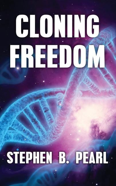 Buch Cloning Freedom Stephen B. Pearl