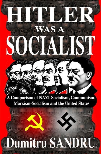 Kniha Hitler Was a Socialist: A comparison of NAZI-Socialism, Communism, Marxism-Socialism, and the United States Wolfram Klawitter