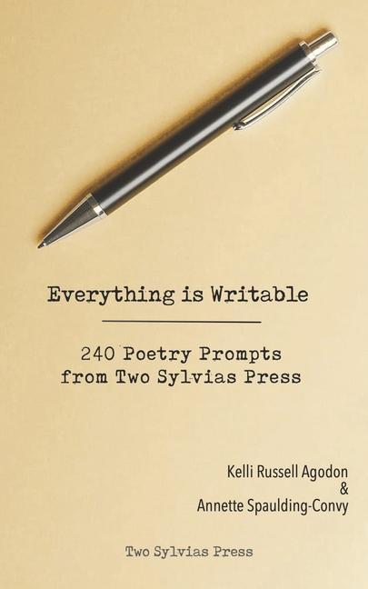 Knjiga Everything is Writable: 240 Poetry Prompts from Two Sylvias Press Annette Spaulding-Convy