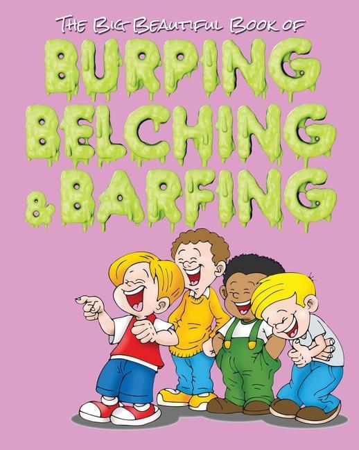 Kniha Big Beautiful Book of Burping, Belching, & Barfing 