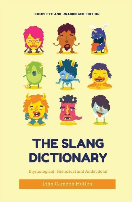 Könyv The Slang Dictionary: Etymological, Historical and Anecdotal (complete and unabridged edition) 